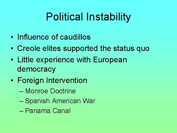 Political Instability • Influence of caudillos • Creole elites supported the status quo •