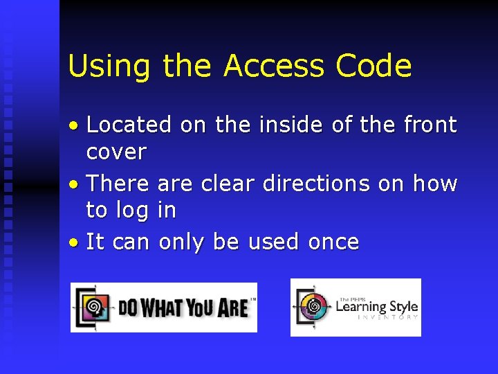 Using the Access Code • Located on the inside of the front cover •