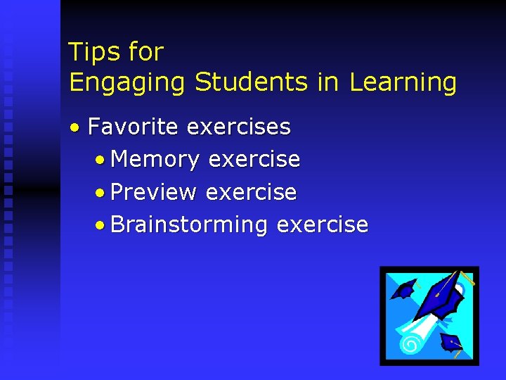 Tips for Engaging Students in Learning • Favorite exercises • Memory exercise • Preview