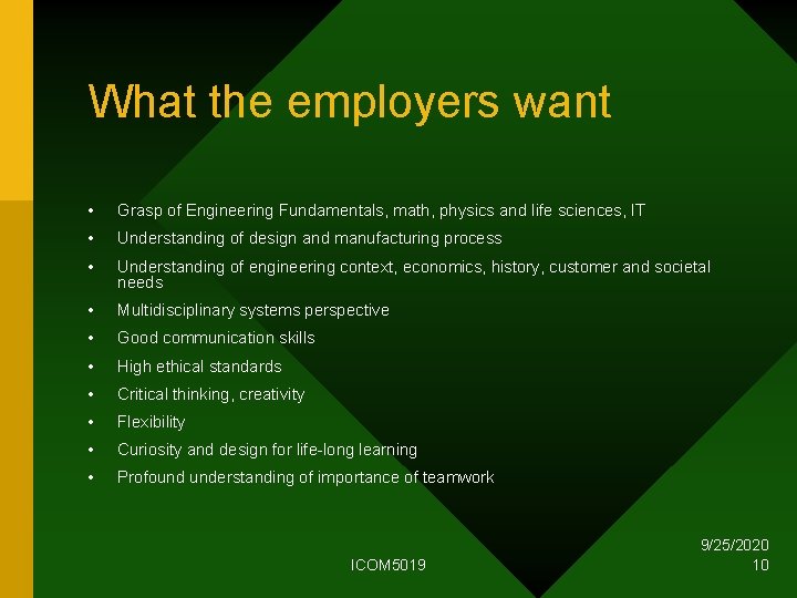 What the employers want • Grasp of Engineering Fundamentals, math, physics and life sciences,