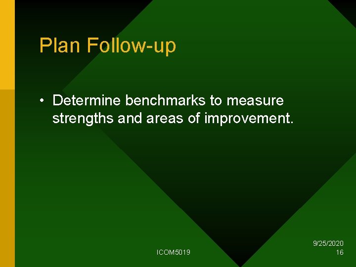 Plan Follow-up • Determine benchmarks to measure strengths and areas of improvement. ICOM 5019