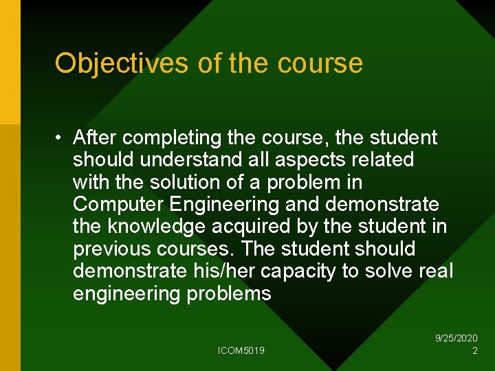Objectives of the course • After completing the course, the student should understand all