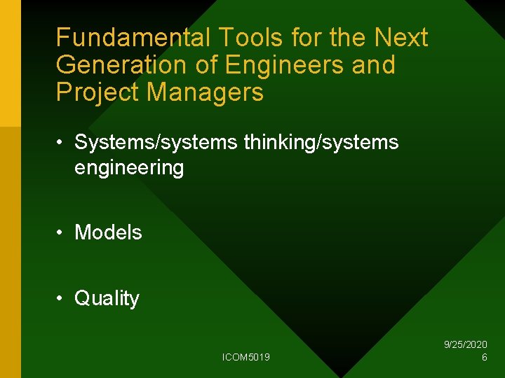 Fundamental Tools for the Next Generation of Engineers and Project Managers • Systems/systems thinking/systems