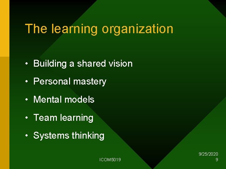 The learning organization • Building a shared vision • Personal mastery • Mental models
