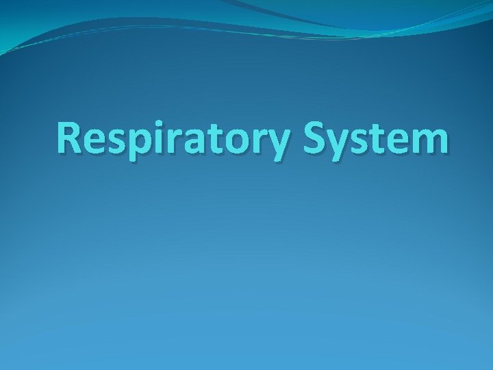 Respiratory System Respiratory System