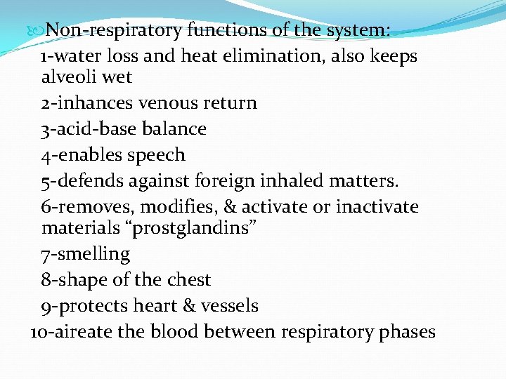 Non-respiratory functions of the system: 1 -water loss and heat elimination, also keeps Non-respiratory functions of the system: 1 -water loss and heat elimination, also keeps