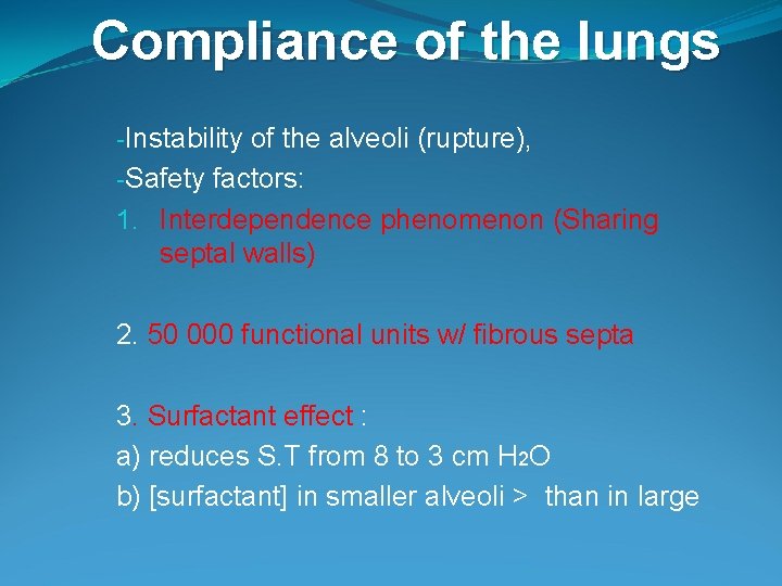 Compliance of the lungs -Instability of the alveoli (rupture), -Safety factors: 1. Interdependence phenomenon Compliance of the lungs -Instability of the alveoli (rupture), -Safety factors: 1. Interdependence phenomenon