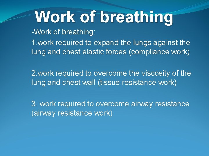 Work of breathing -Work of breathing: 1. work required to expand the lungs against Work of breathing -Work of breathing: 1. work required to expand the lungs against