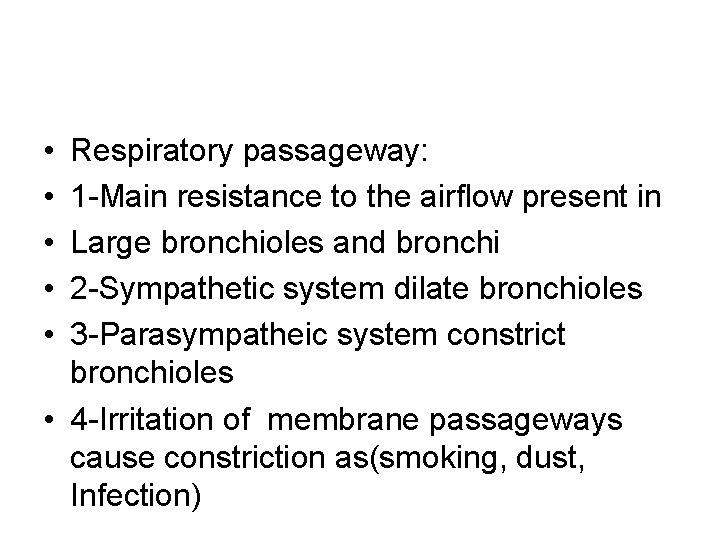 • • • Respiratory passageway: 1 -Main resistance to the airflow present in • • • Respiratory passageway: 1 -Main resistance to the airflow present in