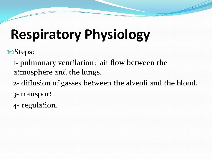 Respiratory Physiology Steps: 1 - pulmonary ventilation: air flow between the atmosphere and the Respiratory Physiology Steps: 1 - pulmonary ventilation: air flow between the atmosphere and the