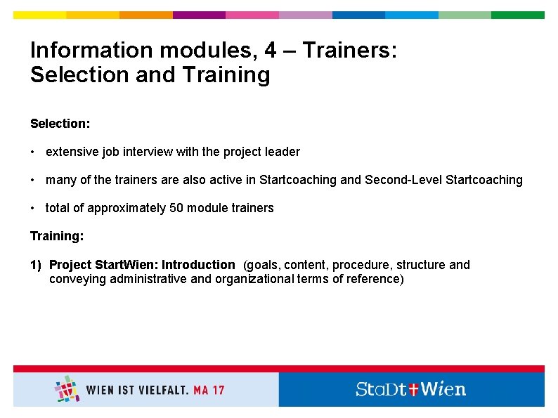 Information modules, 4 – Trainers: Selection and Training Selection: • extensive job interview with