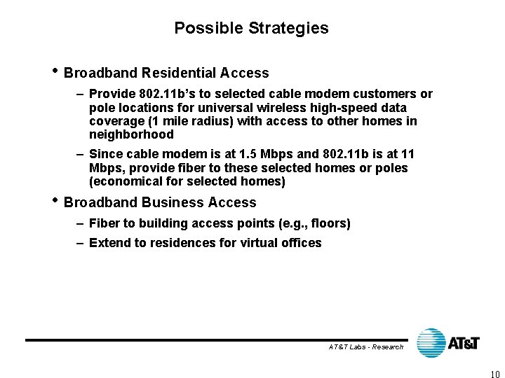 Possible Strategies • Broadband Residential Access – Provide 802. 11 b’s to selected cable