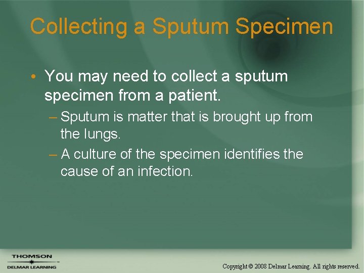 Collecting a Sputum Specimen • You may need to collect a sputum specimen from Collecting a Sputum Specimen • You may need to collect a sputum specimen from
