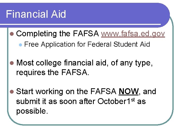 Financial Aid l Completing l the FAFSA www. fafsa. ed. gov Free Application for