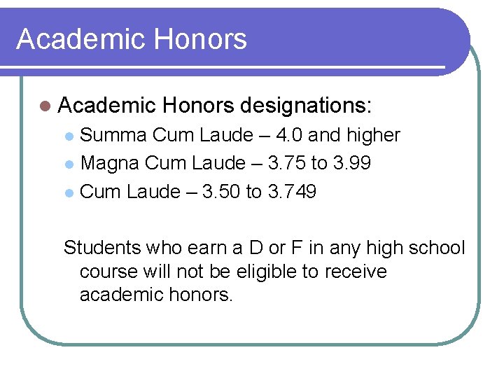 Academic Honors l Academic Honors designations: Summa Cum Laude – 4. 0 and higher