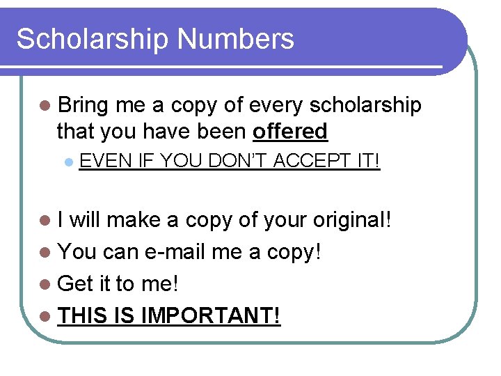 Scholarship Numbers l Bring me a copy of every scholarship that you have been