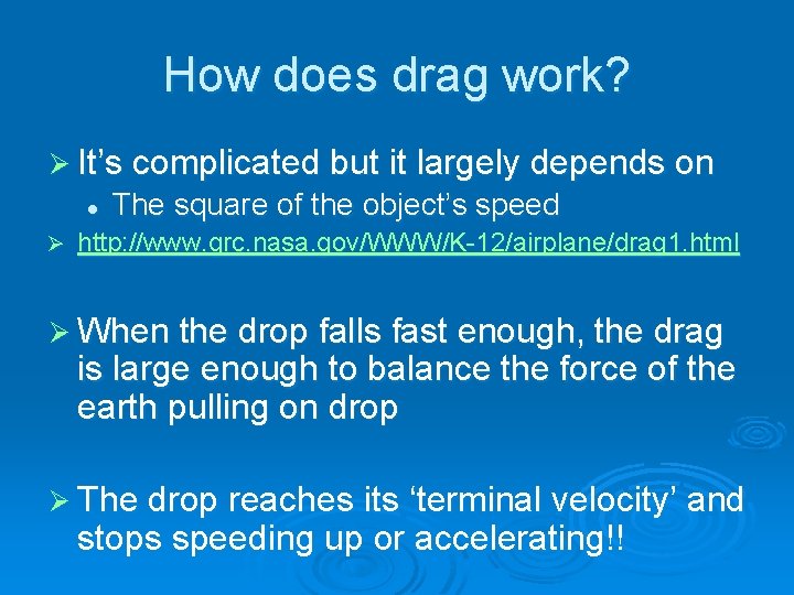 How does drag work? Ø It’s complicated but it largely depends on l Ø