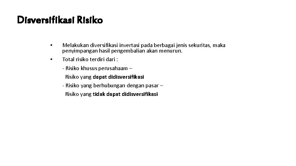 Disversifikasi Risiko • • Melakukan diversifikasi invertasi pada berbagai jenis sekuritas, maka penyimpangan hasil