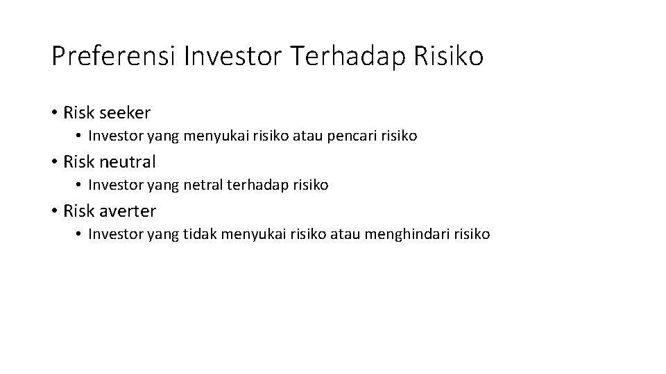 Preferensi Investor Terhadap Risiko • Risk seeker • Investor yang menyukai risiko atau pencari