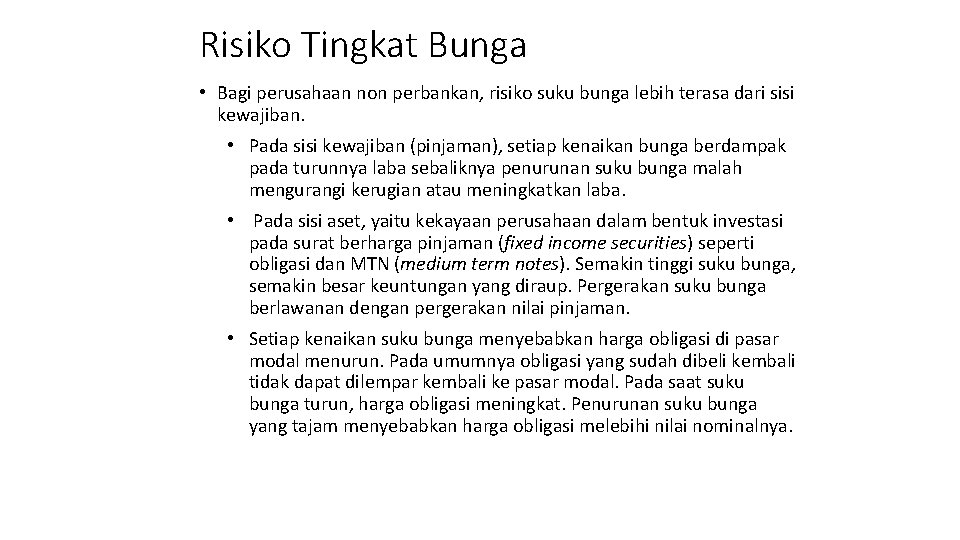 Risiko Tingkat Bunga • Bagi perusahaan non perbankan, risiko suku bunga lebih terasa dari