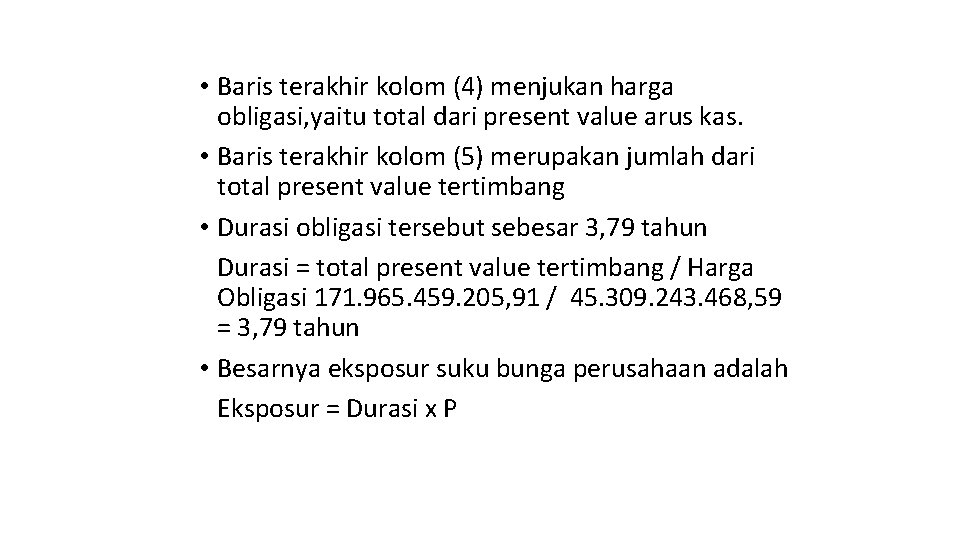  • Baris terakhir kolom (4) menjukan harga obligasi, yaitu total dari present value