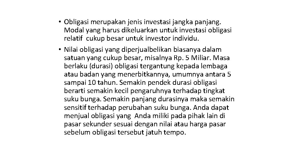  • Obligasi merupakan jenis investasi jangka panjang. Modal yang harus dikeluarkan untuk investasi