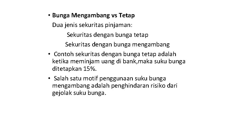  • Bunga Mengambang vs Tetap Dua jenis sekuritas pinjaman: Sekuritas dengan bunga tetap