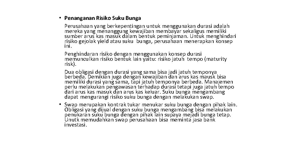  • Penanganan Risiko Suku Bunga Perusahaan yang berkepentingan untuk menggunakan durasi adalah mereka