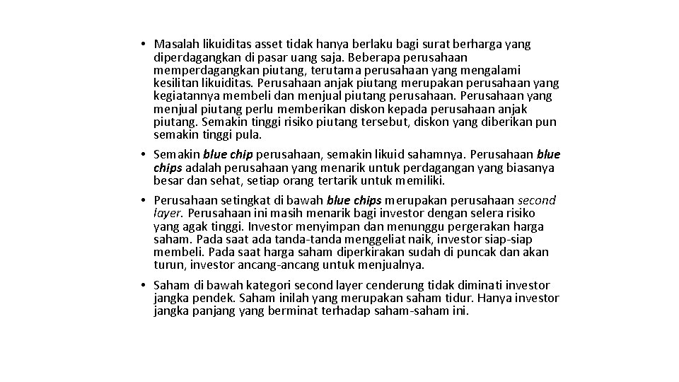  • Masalah likuiditas asset tidak hanya berlaku bagi surat berharga yang diperdagangkan di