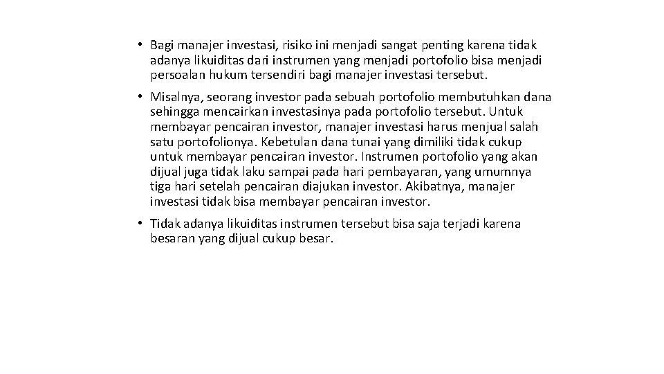  • Bagi manajer investasi, risiko ini menjadi sangat penting karena tidak adanya likuiditas