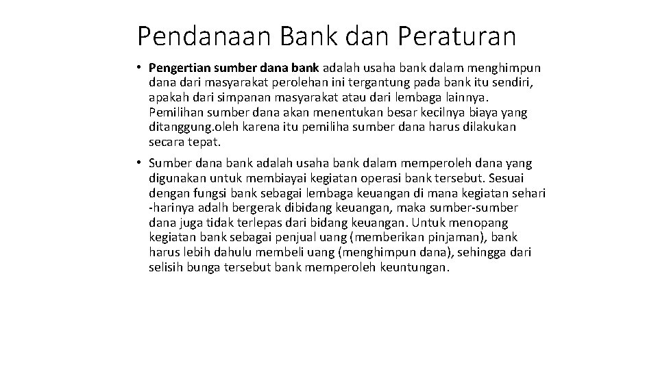 Pendanaan Bank dan Peraturan • Pengertian sumber dana bank adalah usaha bank dalam menghimpun