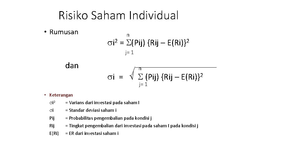 Risiko Saham Individual • Rumusan dan n i 2 = (Pij) {Rij – E(Ri)}2