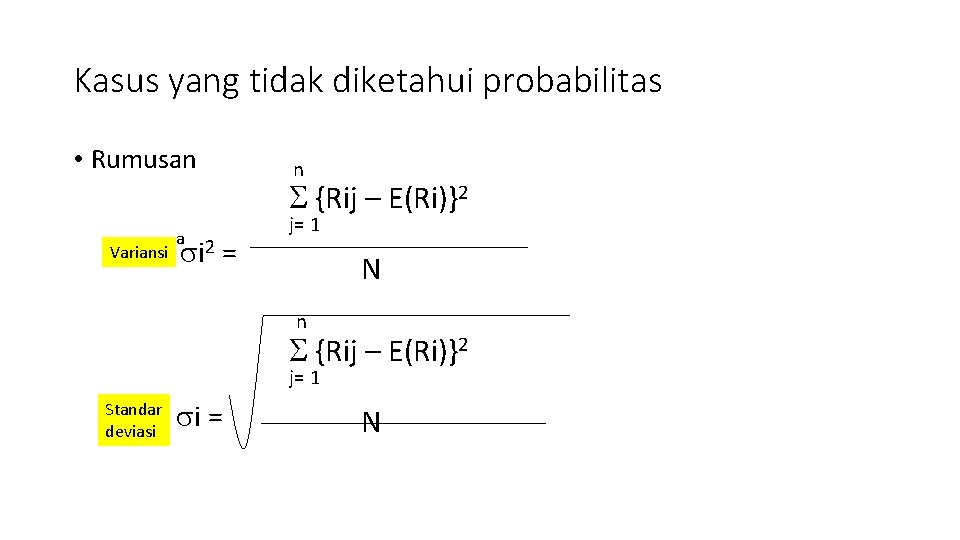 Kasus yang tidak diketahui probabilitas • Rumusan n {Rij – E(Ri)}2 Variansi a i