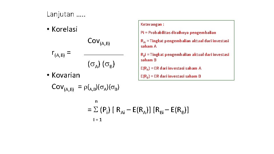 Lanjutan …. . Keterangan : • Korelasi Pi = Probabilitas diraihnya pengembalian Cov(A, B)