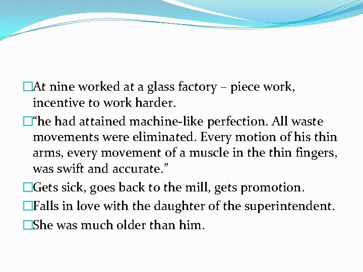�At nine worked at a glass factory – piece work, incentive to work harder.