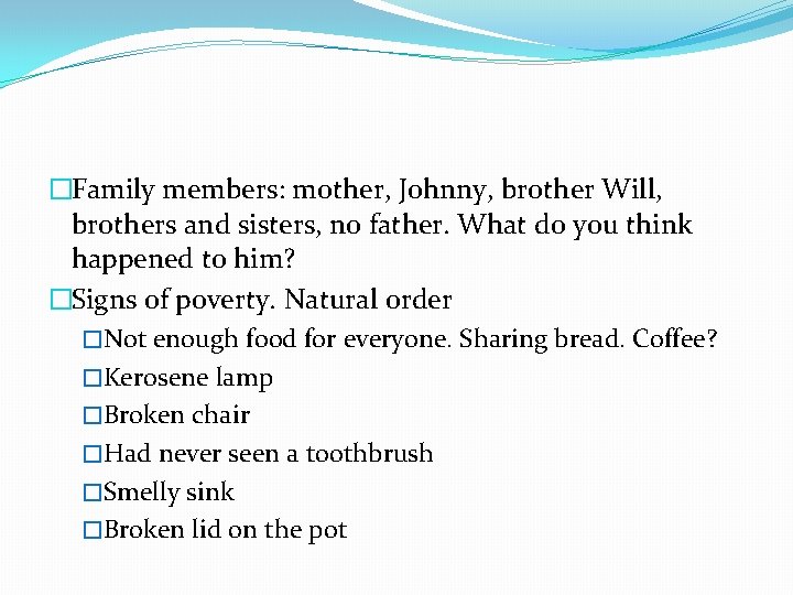 �Family members: mother, Johnny, brother Will, brothers and sisters, no father. What do you