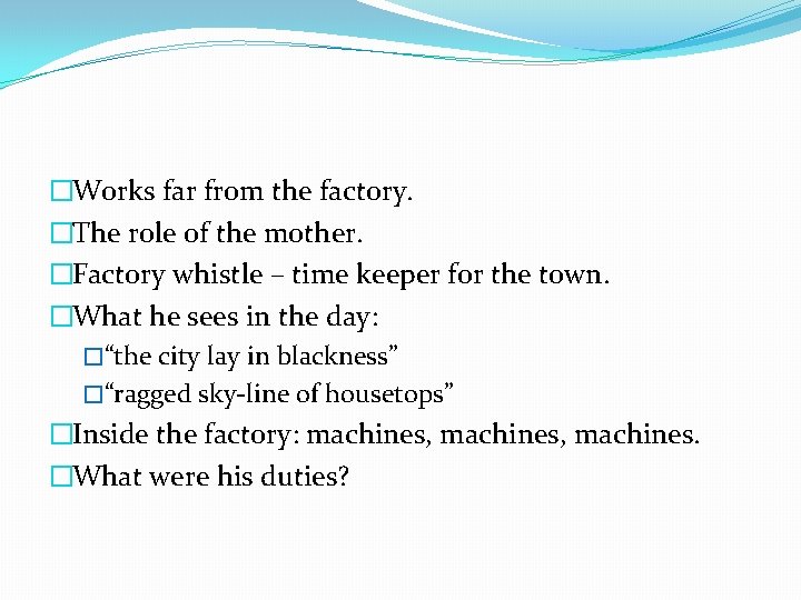 �Works far from the factory. �The role of the mother. �Factory whistle – time