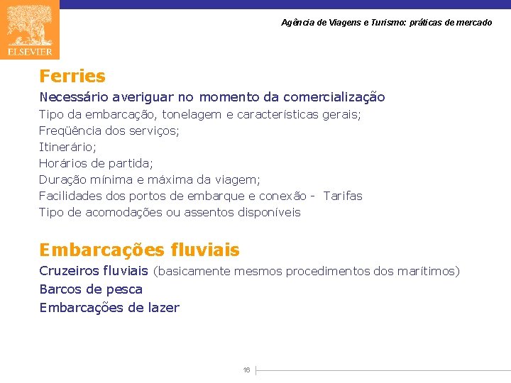 Agência de Viagens e Turismo: práticas de mercado Ferries Necessário averiguar no momento da