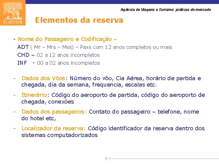Agência de Viagens e Turismo: práticas de mercado Elementos da reserva - Nome do
