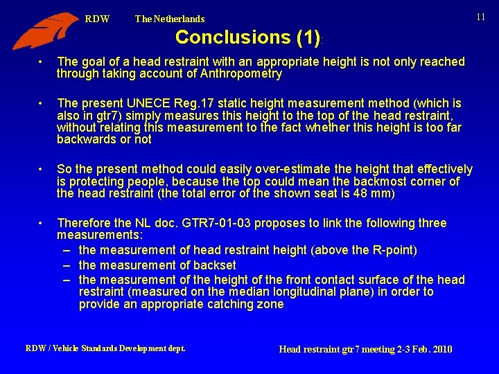 RDW 11 The Netherlands Conclusions (1): • The goal of a head restraint with