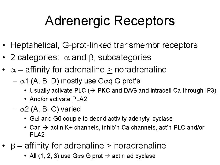 Adrenergic Receptors • Heptahelical, G-prot-linked transmembr receptors • 2 categories: a and b, subcategories