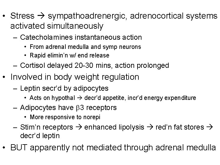  • Stress sympathoadrenergic, adrenocortical systems activated simultaneously – Catecholamines instantaneous action • From