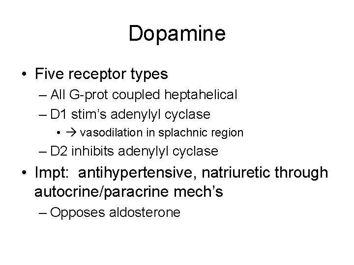 Dopamine • Five receptor types – All G-prot coupled heptahelical – D 1 stim’s