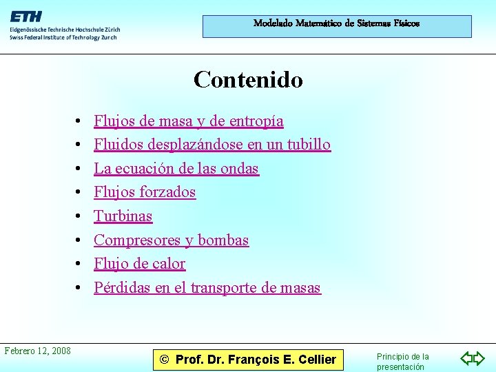 Modelado Matemático de Sistemas Físicos Contenido • • Febrero 12, 2008 Flujos de masa