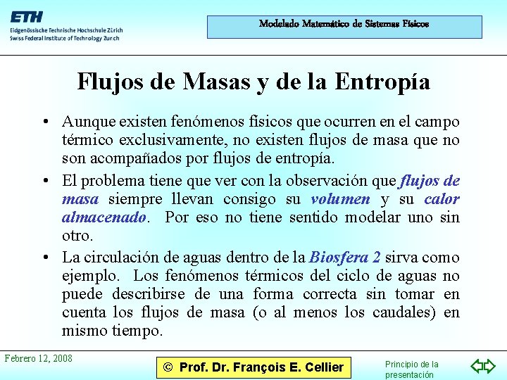 Modelado Matemático de Sistemas Físicos Flujos de Masas y de la Entropía • Aunque