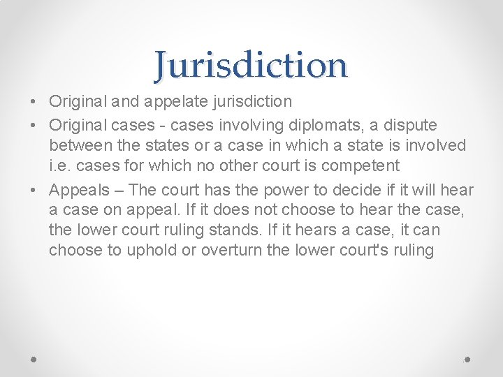 Jurisdiction • Original and appelate jurisdiction • Original cases - cases involving diplomats, a