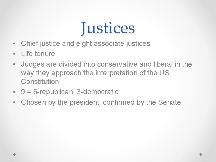 Justices • Chief justice and eight associate justices • Life tenure • Judges are