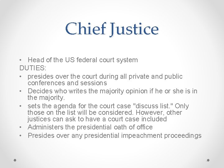 Chief Justice • Head of the US federal court system DUTIES: • presides over