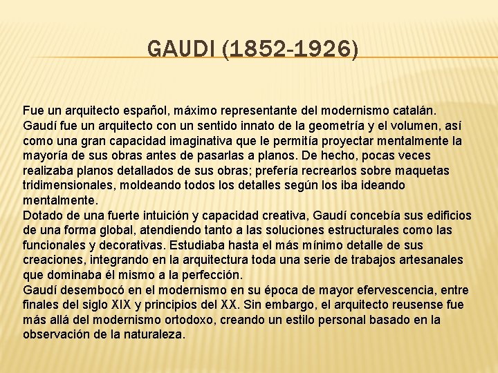 GAUDI (1852 -1926) Fue un arquitecto español, máximo representante del modernismo catalán. Gaudí fue