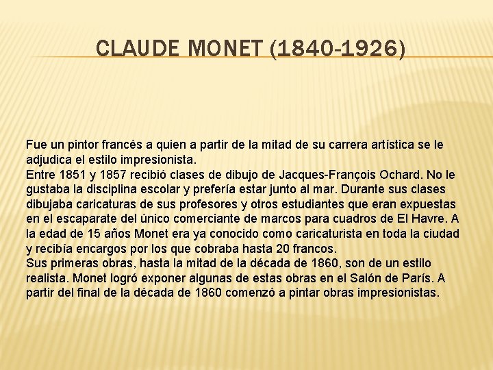 CLAUDE MONET (1840 -1926) Fue un pintor francés a quien a partir de la